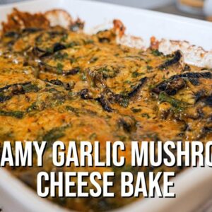 Creamy Garlic Mushroom & Cheese Bake | How To Make Recipe