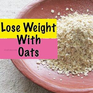 How To Lose Weight Fast – Quick Weight Loss With Oats – Oats Meal Plan – Different Types Of Oatmeal