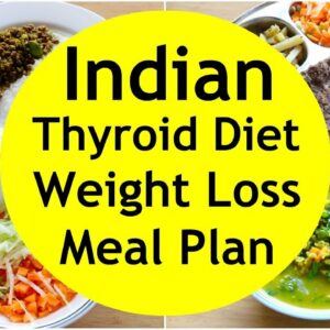 THYROID DIET:  How To Lose Weight Fast –  Gluten Free Indian Veg Meal Plan/Diet Plan For Weight Loss