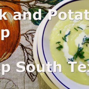 Homemade Leek and Potato Soup at Deep South Texas