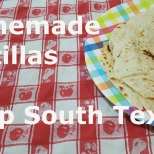 Homemade Flour Tortillas at Deep South Texas