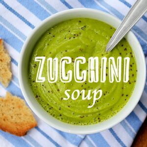 Creamy Zucchini Soup | Easy Soup Recipes