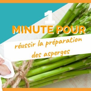 1 min pour… Réussir la préparation des asperges vertes – 750g