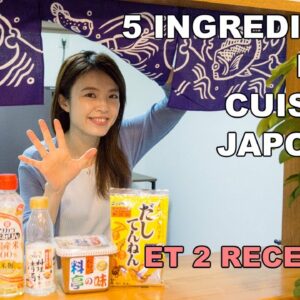 Les ingrédients de base de la cuisine japonaise et 2 recettes !