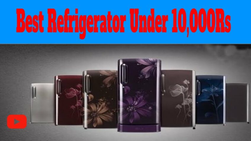 Best Refrigerators In India Under 10,000Rs | Buying Guide For Refrigerators In India