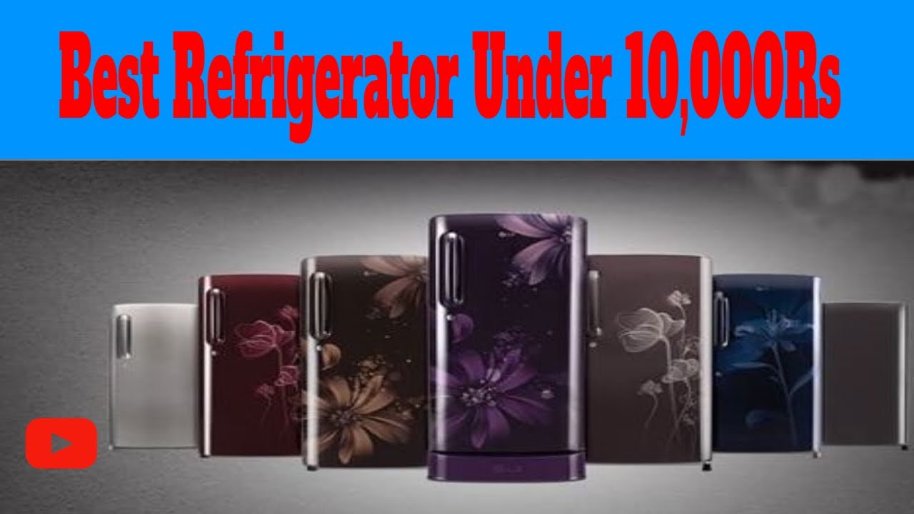 Best Refrigerators In India Under 10,000Rs Buying Guide For