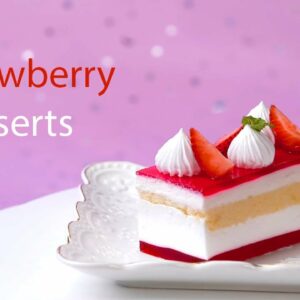 So Tasty Strawberry Desserts Recipes | Best Of Cake