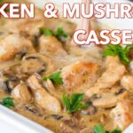 Easy Chicken and Mushroom Casserole Recipe – Natasha’s Kitchen