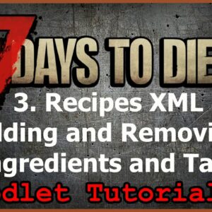 Adding & Removing Recipe Ingredients – 7 Days to Die XML Modding Tutorial for Beginners – Episode 3