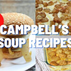 3 EASY AND DELICIOUS RECIPES || CAMPBELL’S SOUP RECIPES || What’s For Dinner