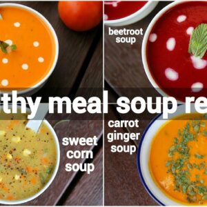 4 healthy meal soup recipes | weight loss soup recipes | वेट लॉस वेज सूप | dinner soup recipes