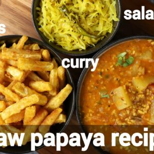 1 papaya 3 amazing healthy recipes | papaya salad | papaya curry – papita ki sabji | papaya chips