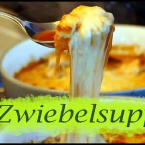 Zwiebelsuppe mit Käse überbacken – selber machen – Rezept