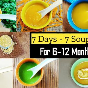 7 Soup Recipes for Babies/ Soups For 6 – 12 Months Babies/ Healthy Soup Recipes for Babies/Baby Food
