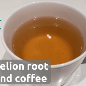 Dandelion root tea and coffee – one ingredient recipe!