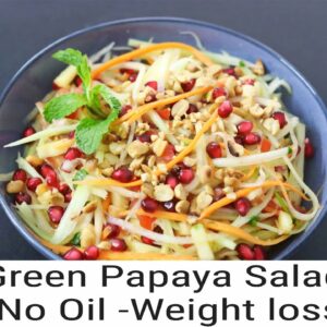 Green Papaya Salad Recipe – Oil Free Salad Recipes For Weight Loss – Som Tum – Raw Papaya Salad