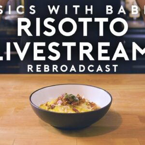 Risotto | Basics with Babish Live