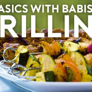 Grilling | Basics with Babish
