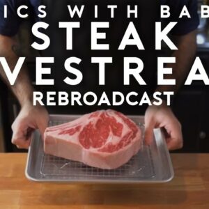 Steak | Basics with Babish Live