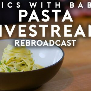 Pasta | Basics with Babish Live