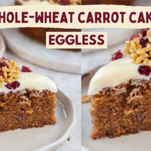 EGGLESS WHOLEWHEAT CARROT CAKE RECIPE | NO MAIDA, NO EGGS | BEST EVER CARROT CAKE