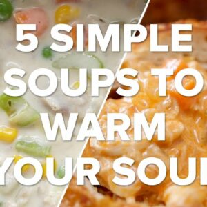 5 Simple Soups To Warm Your Soul • Tasty Recipes